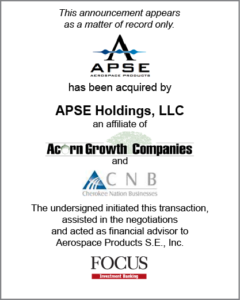 APSE Aerospace Products has been acquired by APSE Holdings, LLC and affiliate of Acorn Growth Companies affiliate of CNB