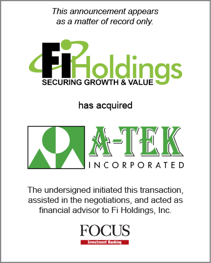 FI Holdings has acquired A-TEK Incorporated.