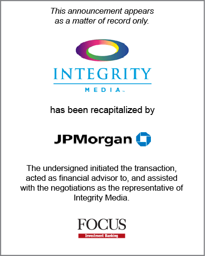 Integrity Media has been recapitalized by JP Morgan.