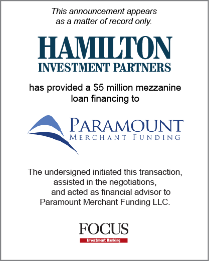 Hamilton Investment Partners LLC has provided a $5 million mezzanine loan financing to Paramount Merchant Funding LLC.