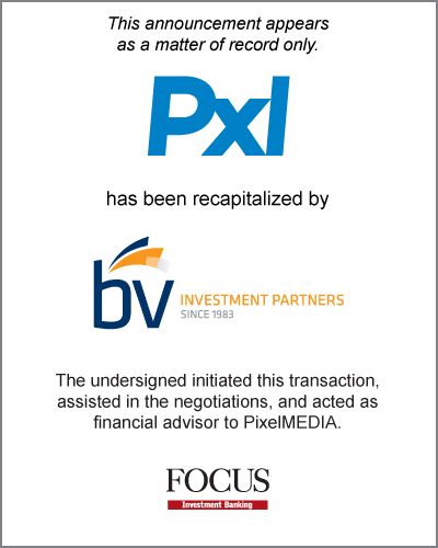 FOCUS Investment Banking Represents PixelMEDIA in its