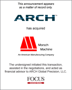 ARCH Global Precision, LLC has acquired Morsch Machine