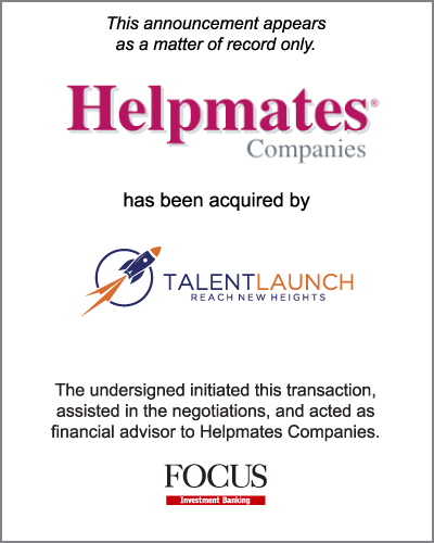 FOCUS Investment Banking Represents Helpmates Staffing Services in its Sale  to TalentLaunch – FOCUS