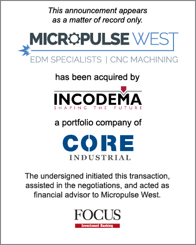 Micropulse West has been acquired by Incodema, a portfolio company of CORE Industrial Partners