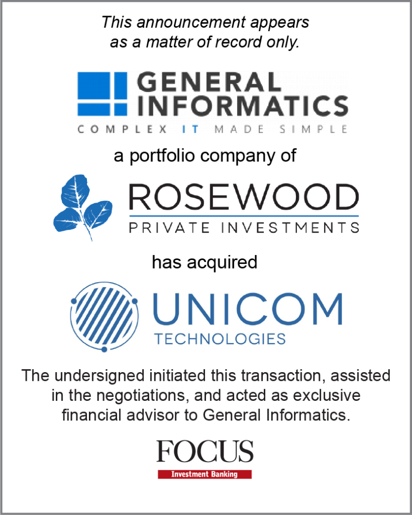FOCUS Investment Banking Represents General Informatics in its Acquisition of Unicom Technologies