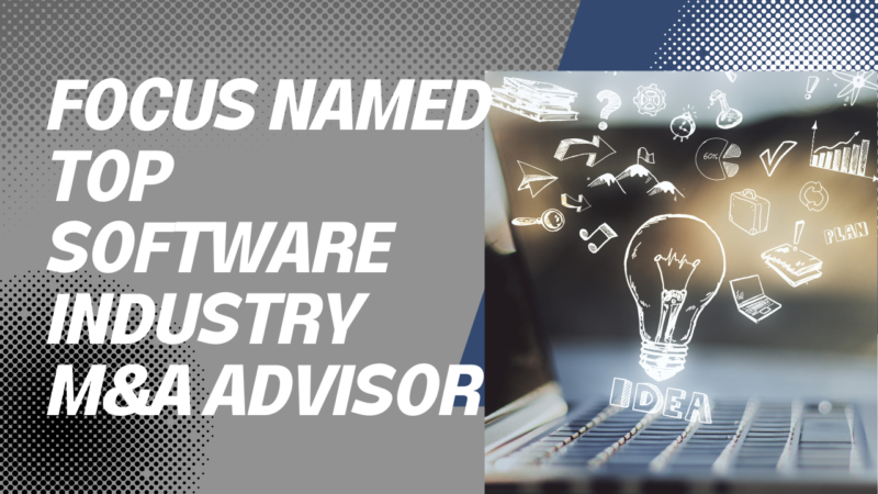 FOCUS Named Top Software Industry M&A Advisor
