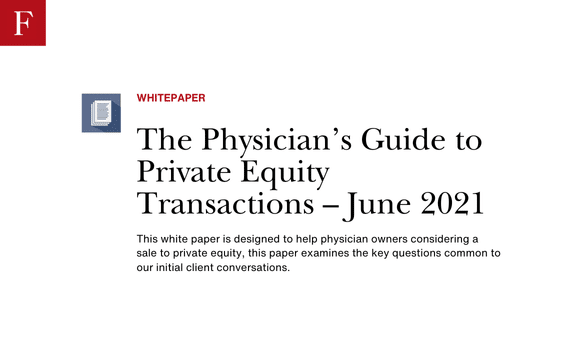 The Physician’s Guide to Private Equity Transactions – June 2021 whitepaper