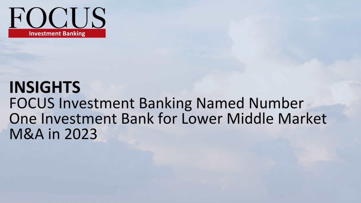 FOCUS Investment Banking Named 1 Lower Middle Market M&A Advisor In Q2