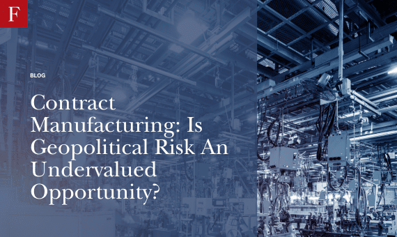 Contract Manufacturing Is Geopolitical Risk An Undervalued Opportunity