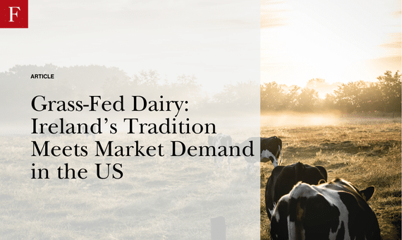 Grass-Fed Dairy Ireland’s Tradition Meets Market Demand in the US