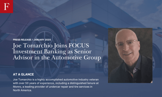 Joe Tomarchio Joins FOCUS Investment Banking as Senior Advisor in the Automotive Group