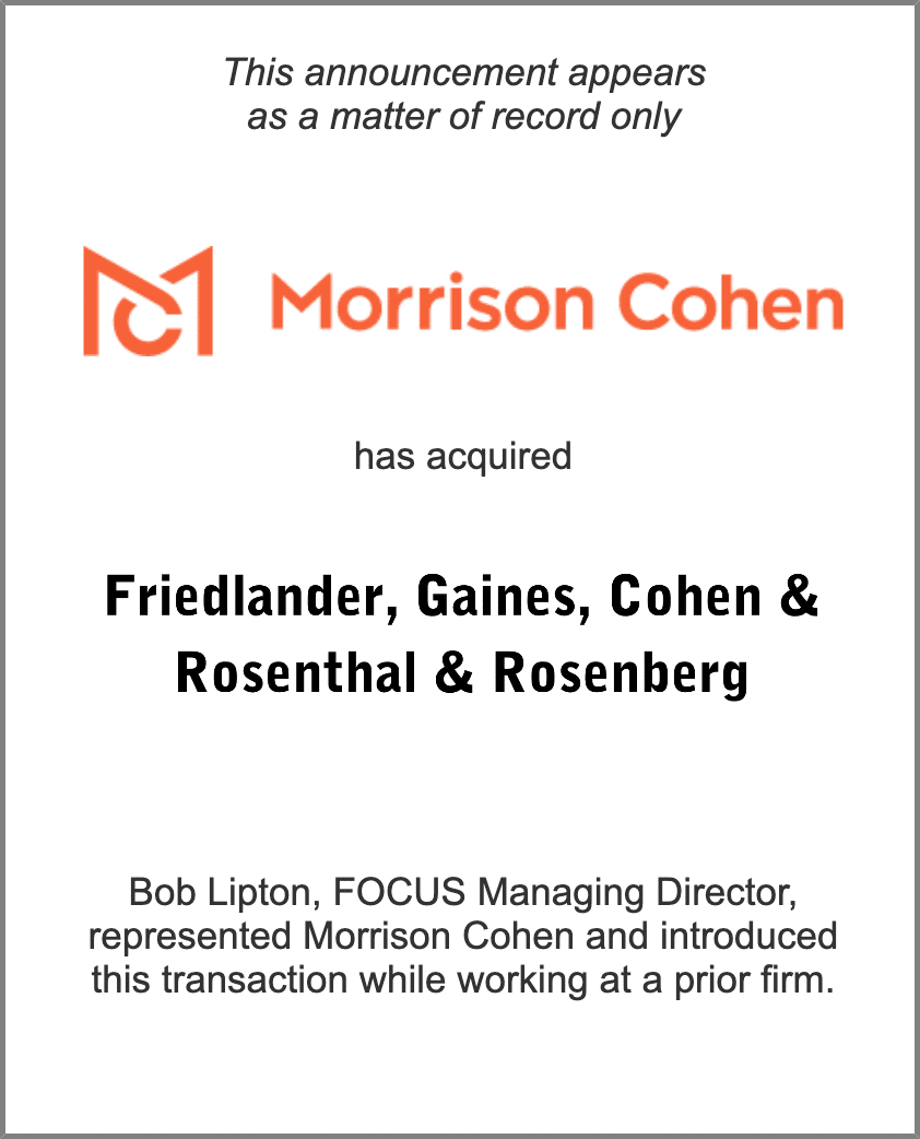 Morrison-Cohen-LLP-Friedlander-Gaines-Cohen-and-Rosenthal-and-Rosenberg pre-FOCUS deal