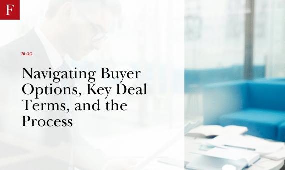 Navigating Buyer Options, Key Deal Terms, and the Process