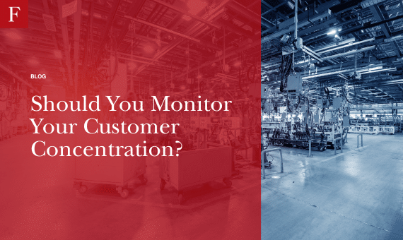 Should You Monitor Your Customer Concentration