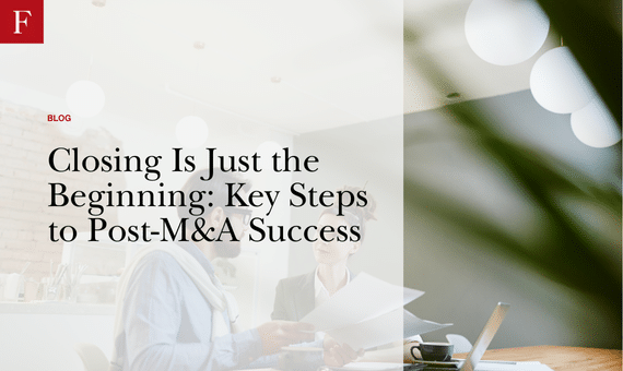 Closing Is Just the Beginning Key Steps to Post-M&A Success