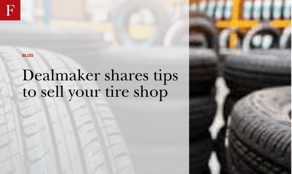Dealmaker shares tips to sell your tire shop