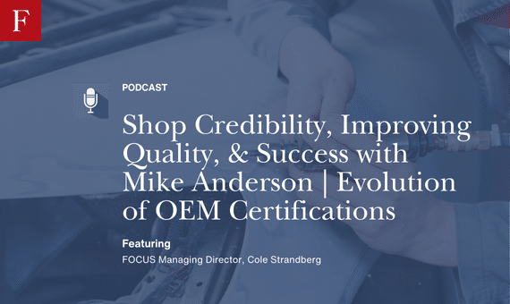 Shop Credibility, Improving Quality, & Success with Mike Anderson _ Evolution of OEM Certifications