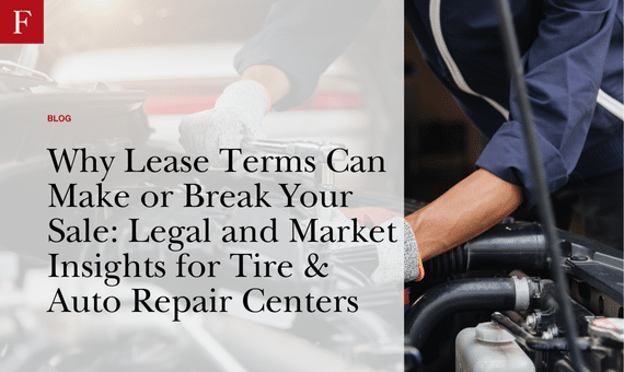 Why Lease Terms Can Make or Break Your Sale Legal and Market Insights for Tire & Auto Repair Centers