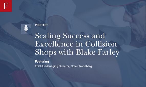 Scaling Success and Excellence in Collision Shops with Blake Farley