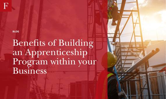 Benefits of Building an Apprenticeship Program within your Business