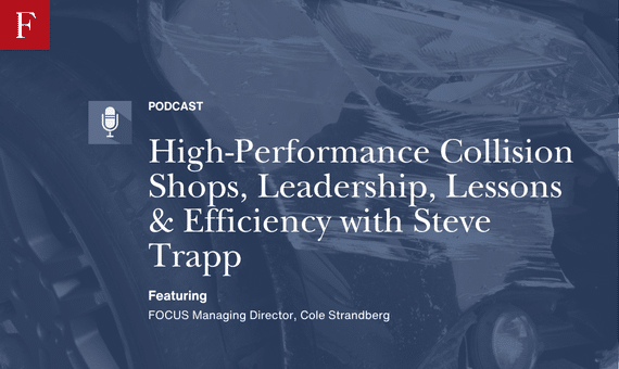 High-Performance Collision Shops, Leadership, Lessons & Efficiency with Steve Trapp