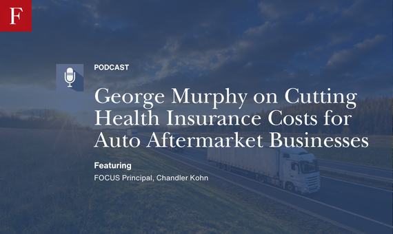 George Murphy on Cutting Health Insurance Costs for Auto Aftermarket Businesses