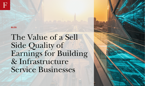The Value of a Sell Side Quality of Earnings for Building & Infrastructure Service Businesses