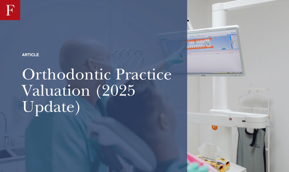 Orthodontic Practice Valuation (2025 Update)