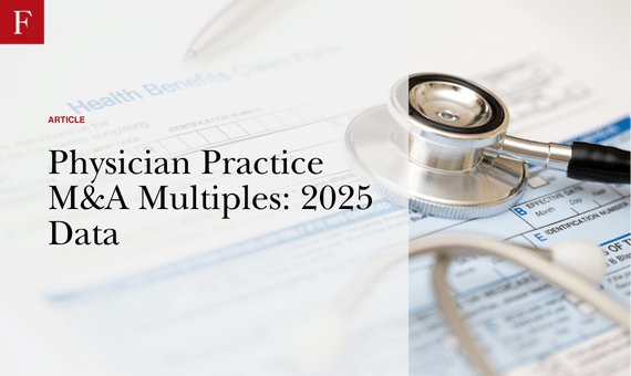 Physician Practice M&A Multiples 2025 Data Practice Valuation 2025 Benchmarks