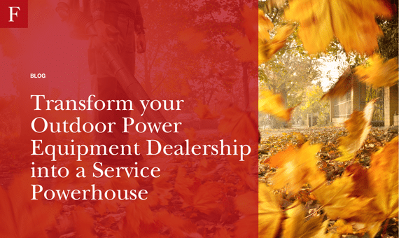Transform your Outdoor Power Equipment Dealership into a Service Powerhouse